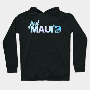 Just Mauid Hoodie